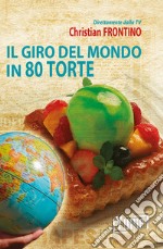 Il giro del mondo in 80 torte libro