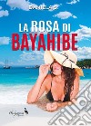 La rosa di Bayahibe libro