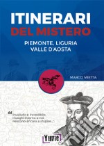 Itinerari del mistero Piemonte, Liguria e valle d'Aosta libro