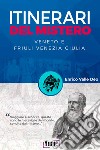 Itinerari del mistero. Veneto e Friuli Venezia Giulia libro