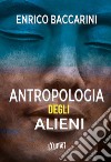 Antropologia degli alieni libro