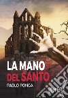 La mano del santo libro di Ponga Paolo