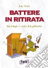 Battere in ritirata. Sociologia e storia del gabinetto libro