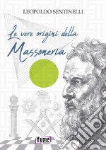 Le vere origini della massoneria libro