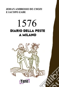 1576. Diario della peste a Milano