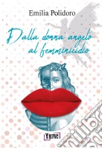 Dalla donna angelo al femminicidio libro