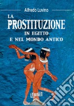 La prostituzione in Egitto e nel mondo antico libro