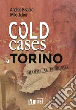 Cold cases a Torino. Drammi al femminile libro