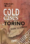 Cold cases a Torino. Drammi al femminile libro di Biscàro Andrea Julini Milo
