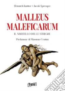 Malleus Maleficarum. Il martello delle streghe