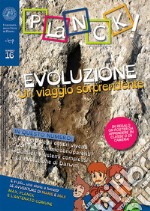 Planck! (2019). Ediz. bilingue. Vol. 16: Evoluzione. Un viaggio sorprendente libro