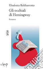 Gli occhiali di Hemingway libro