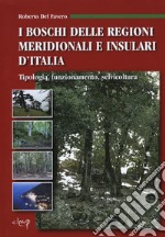 I boschi delle regioni meridionali e insulari d'Italia. Tipologia, funzionamento, selvicoltura libro