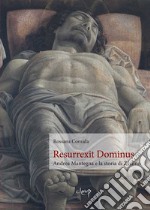 Resurrexit Dominus. Andrea Mantegna e la storia di Zarlino libro