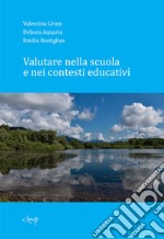 Valutare nella scuola e nei contesti educativi libro