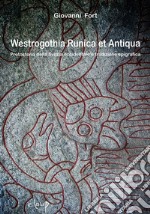 Westrogothia runica et antiqua. Protostoria della Svezia occidentale e tradizione epigrafica