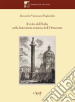 Il mito dell'Italia nella letteratura romena dell'Ottocento libro