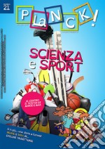 PLaNCK! (2020). Vol. 21: Scienza e sport. Ediz. italiana e inglese libro