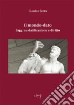 Il mondo-dato. Saggi su datificazione e diritto