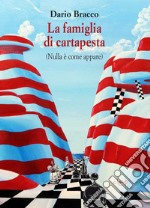 La famiglia di cartapesta. (Nulla è come appare) libro