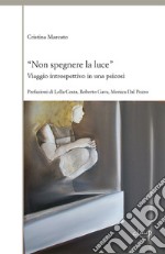 «Non spegnere la luce». Viaggio introspettivo in una psicosi libro