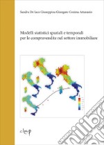 Modelli statistici spaziali e temporali per le compravendite nel settore immobiliare libro