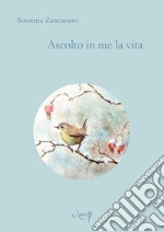 Ascolto in me la vita libro