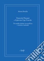 Demetrio Naranzi e il giovane Ugo Foscolo. Un insolito destino tra medicina e tensione nazionale libro