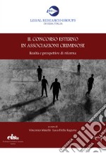 Il concorso esterno in associazioni criminose. Realtà e prospettive di riforma libro