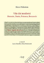 Vite dei moderni. Mussato, Dante, Petrarca, Boccaccio libro