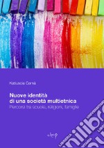 Nuove identità di una società multietnica. Percorsi tra scuole, religioni, famiglie