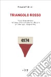 Triangolo rosso. Ricordi di un internato nel Campo di Concentramento di Bolzano 3 ottobre 1944-29 aprile 1945 libro