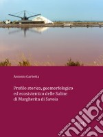 Profilo storico, geomorfologico ed ecosistemico delle Saline di Margherita di Savoia