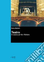 Teatro. In scena per far riflettere libro