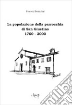 La popolazione della parrocchia di San Giustino. 1700 - 2000