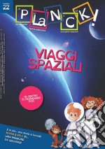 PLaNCK! (2020). Ediz. bilingue. Vol. 22: Viaggi spaziali-Spaces travels