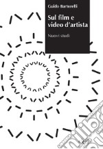 Sul film e video d'artista. Nuovi studi libro