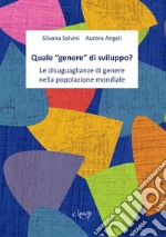 Quale «genere» di sviluppo? Le disuguaglianze di genere nella popolazione mondiale libro