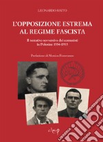 L'opposizione estrema al regime fascista. Il tentativo sovversivo dei comunisti in Polesine 1934-1935 libro