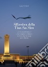 All'ombra della Tian An Men. La vita quotidiana di una insegnante italiana in Cina alla fine degli anni Ottanta libro di Chelotti Luisa