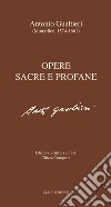 Opere sacre e profane. Ediz. critica libro