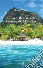 Cronaca di una bella vacanza alle Mauritius libro