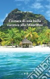 Cronaca di una bella vacanza alle Mauritius libro