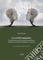 La cartella logopedica. Guida alla stesura della cartella riabilitativa logopedica secondo la riabilitazione cognitiva libro