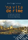 'Na vita de rime. Un riepilogo, tipo 'na antologia libro di Fontana Pier Giorgio