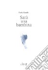 Sarà una bambina libro