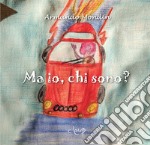 Ma io, chi sono? libro