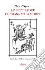 Lo spettatore condannato a morte. Opera in due atti libro