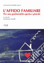 L'affido familiare. Per una genitorialità aperta e plurale libro