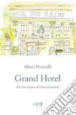 Grand Hotel. Piccolo elogio dell'alberghitudine